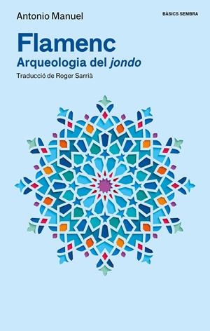 Flamenc. Arqueologia del jondo | Rodríguez Ramos, Antonio Manuel