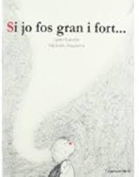 Si jo fos gran i fort | Laroche, Agnès | Cooperativa autogestionària