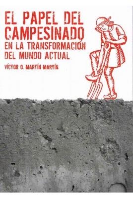 El papel del campesinado en la transformación del mundo actual | Martín, Víctor