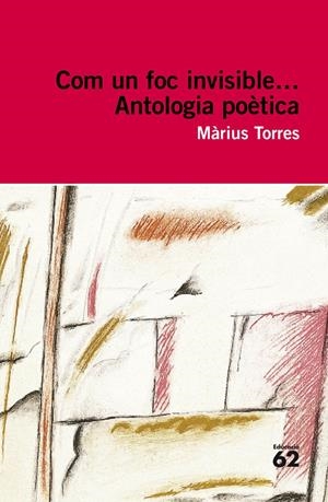 Com un foc invisible...Antològia poètica | Torres, Màrius