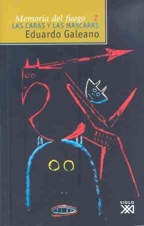 Memoria del fuego II.Las caras y las mascaras | Galeano, Eduardo