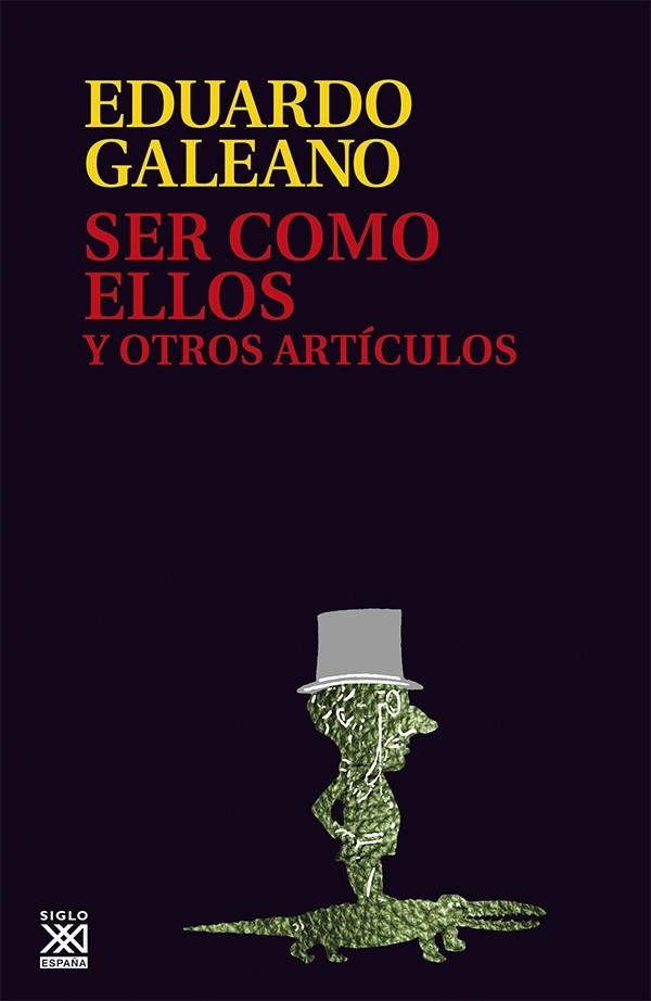 Ser como ellos y otros articulos | Galeano, Eduardo