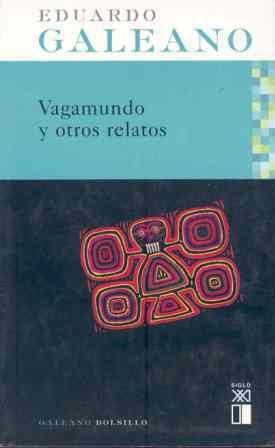 Vagamundo y otros relatos | Galeano, Eduardo | Cooperativa autogestionària