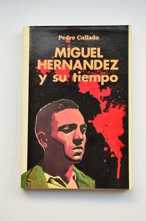 miguel hernandez y su tiempo | pedro collado