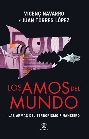 Los amos del mundo. Las armas del terrorismo financiero | Vicenç Navarro/Juan Torres López | Cooperativa autogestionària