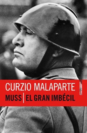 Muss / El Gran Imbécil | Malaparte, Curzio