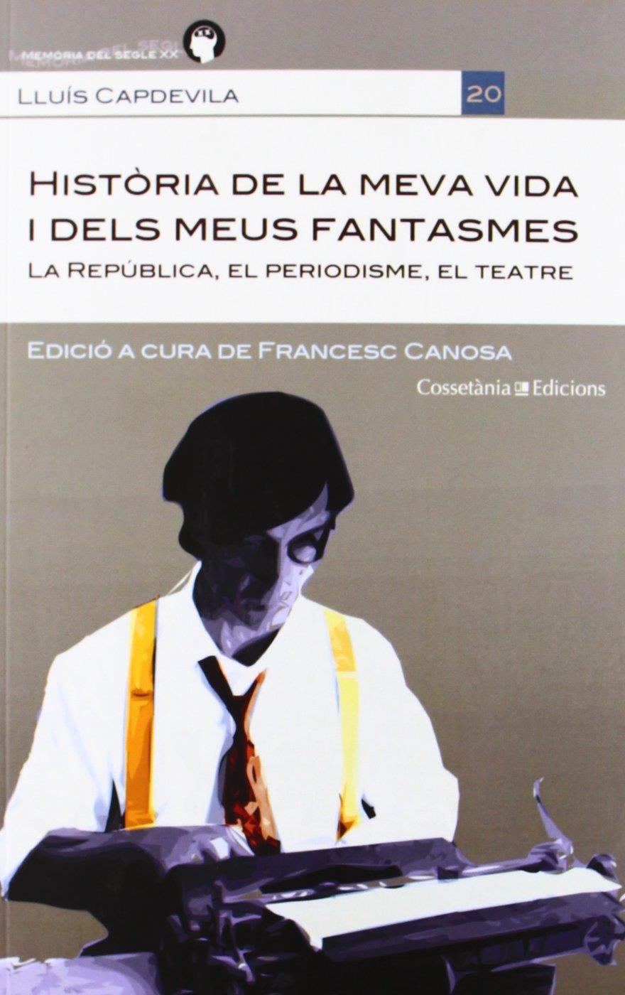 Història de la meva vida i dels meus fantasmes | Lluís Capdevila. Edició a cura de Francesc Canosa Farran