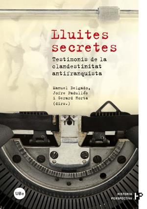 Lluites secretes | DELGADO, MANUEL, HORTA, GERARD, PADULLES, JOFRE