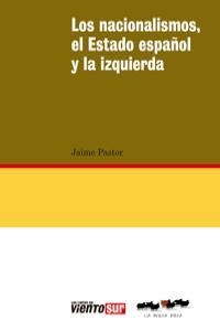Los nacionalismos, el Esado español y la izquierda | Pastor, Jaime | Cooperativa autogestionària