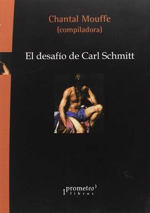 El desafio de Carl Schmitt | Mouffe, Chantal (comp.) | Cooperativa autogestionària