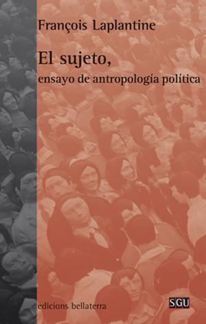 El sujeto, ensayo de antropologia política | Laplantine, François | Cooperativa autogestionària