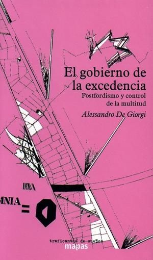El gobierno de la excedencia: postfordismo y control de la multitud | De Giorgi, Alessandro