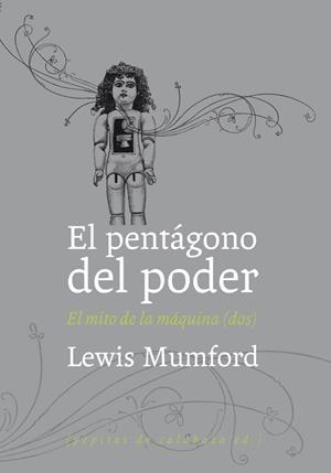 El pentágono del poder. El mito de la máquina (dos) | Mumford, Lewis
