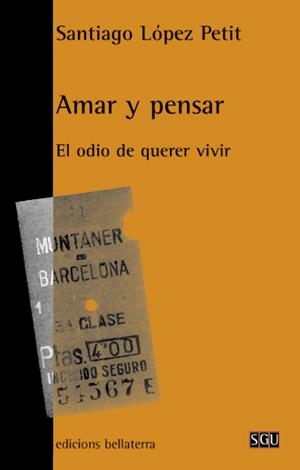 Amar y pensar: el odio de querer vivir | López Petit, Santiago | Cooperativa autogestionària