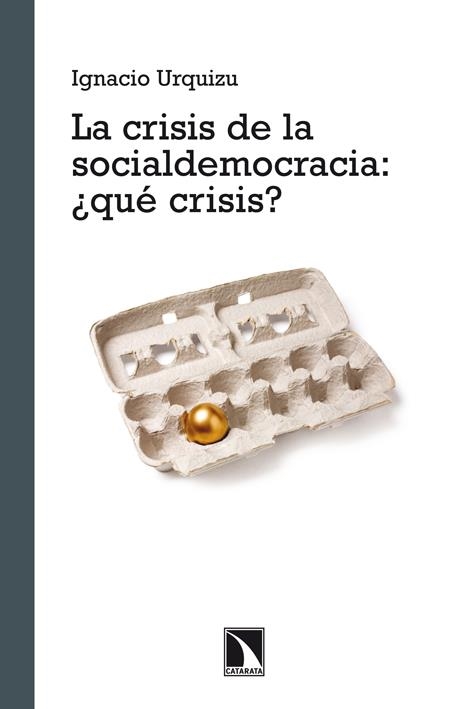 La crisis de la Socialdemocracia ¿qué crisis? | Urquizu, Ignacio | Cooperativa autogestionària