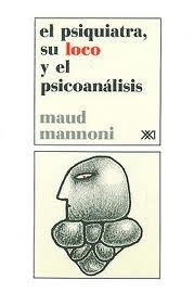 El psiquiatra, su loco y el psicoanálisis | Mannoni, Maud | Cooperativa autogestionària