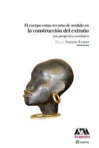 El cuerpo como recurso de sentido en la construcción del extraño | Sabido, Olga | Cooperativa autogestionària