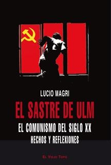 El sastre de Ulm. El comunismo del siglo XX | Magri, Lucio