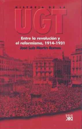Historia de la UGT: Entre la revolución y el reformismo, 1914-1931 | Martín Ramos, José Luís | Cooperativa autogestionària