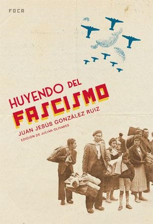 Huyendo del fascismo | González Ruiz, Juan Jesús