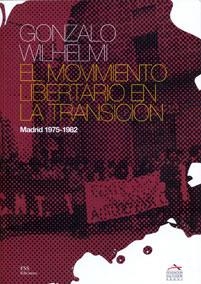 el movimiento libertario en la transición | Gonzalo Wilhemi | Cooperativa autogestionària