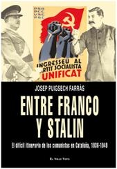 Entre Franco y Stalin. El difícil itinerario de los comunistas en Cataluña, 1936-1949 | Puigsech Farrás, Josep | Cooperativa autogestionària