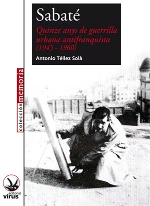 Sabaté. Quinze anys de guerrilla urbana antifranquista (1945-1960) | Téllez Solà, Antonio | Cooperativa autogestionària