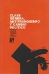 Clase obrera, antifranquismo y cambio político | Domènech, Xavier | Cooperativa autogestionària