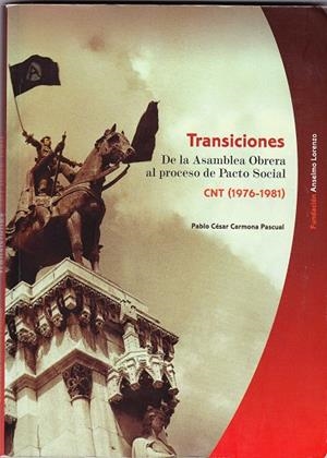 Transiciones. De la asamblea obrera al proceso de pacto social cnt (1976-1981) | Carmona Pascual, Pablo Cesar | Cooperativa autogestionària