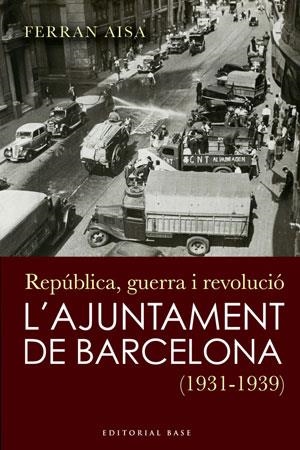 L'ajuntament de Barcelona (1931-1939) | Aisa, Ferran | Cooperativa autogestionària