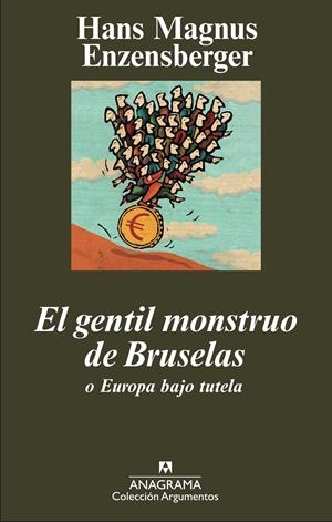 El gentil monstruo de Bruselas | Enzensberger, Hans Magnus | Cooperativa autogestionària