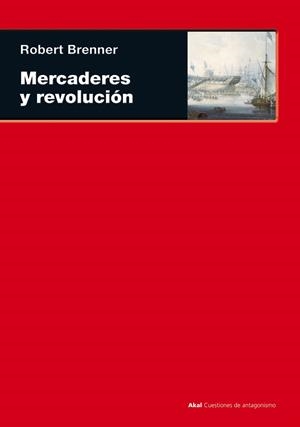 Mercaderes y revolución | Brenner, Robert | Cooperativa autogestionària