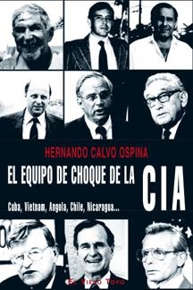 El equipo de choque de la CIA: Cuba, Vietnam, Angola, Chile, Nicaragua... | Calvo Espina, Hernando