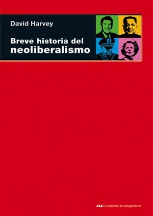 Breve historia del neoliberalismo | Harvey, David | Cooperativa autogestionària