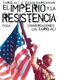 El imperio y la resistencia. Conversaciones con Tariq Ali | Ali, Tariq i Barsamian | Cooperativa autogestionària