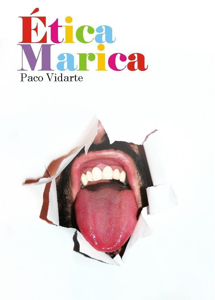 Ética marica: proclamas libertarias para una militancia LGTBQ | Vidarte, Paco | Cooperativa autogestionària