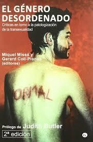 El género desordenado. Críticas entorno a la patologización de la transexualidad | Missé, Miquel; Coll-Planas, Gerard