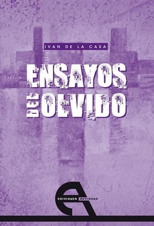 Ensayos del olvido | De la Casa, Ivan