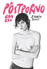 El postporno era eso | Llopis, María | Cooperativa autogestionària