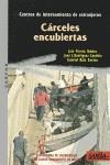 Cárceles encubiertas: Centros de internamientos de extranjeros | DD. AA. | Cooperativa autogestionària