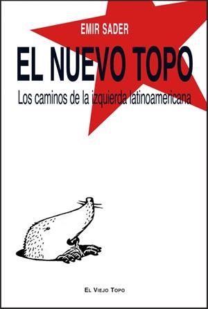 El nuevo topo: los caminos de la izquierda latinoamericana | Sader, Emir | Cooperativa autogestionària