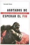 Agotados de esperar el fin: subculturas, estéticas y políticas del desecho | Rocha, Servando | Cooperativa autogestionària