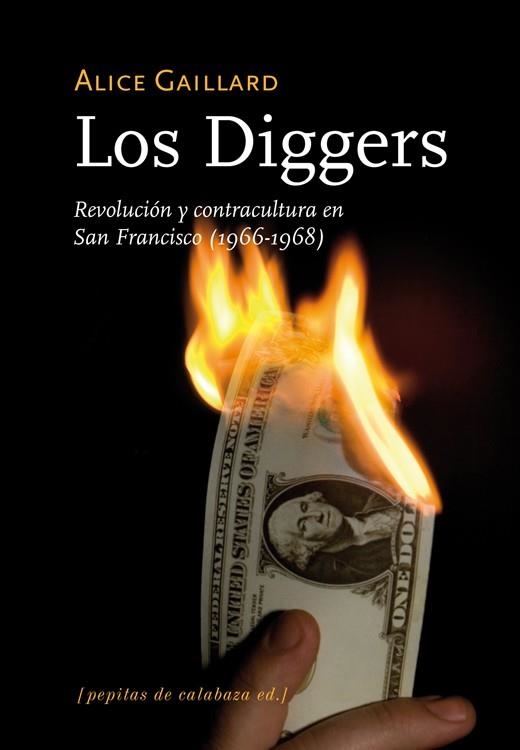 Los diggers: revolución y contracultura en San Francisco (1966-1968) | Gaillard, Alice