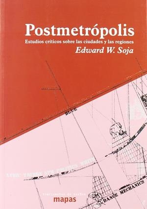Postmetrópolis. Estudios críticos sobre las ciudades y las regiones | Soja, Edward W.